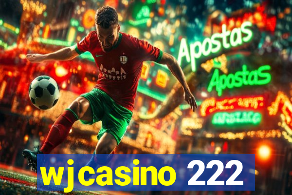 wjcasino 222